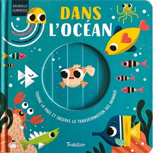 Dans l'océan : tourne la page et observe la transformation des animaux - Harriet Stone