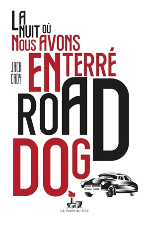 La nuit où nous avons enterré Road Dog - Jack Cady