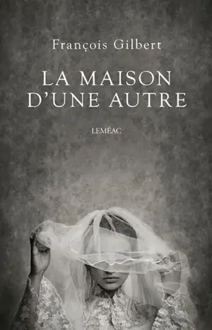 La maison d'une autre - François Gilbert