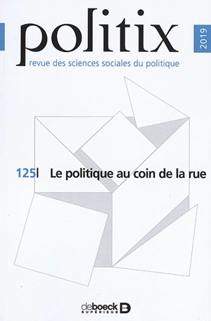 Politix, n° 125. Le politique au coin de la rue