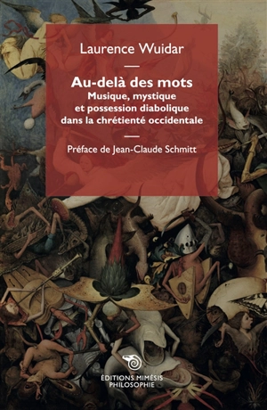 Au-delà des mots : musique, mystique et possession diabolique dans la chrétienté occidentale - Laurence Wuidar