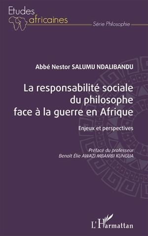 La responsabilité sociale du philosophe face à la guerre en Afrique : enjeux et perspectives - Nestor Salumu Ndalibandu