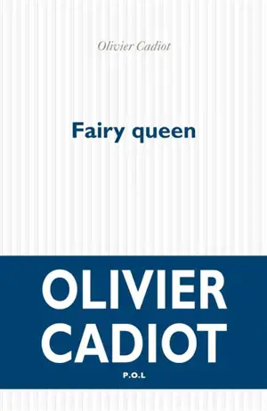 Fairy queen - Olivier Cadiot