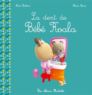 Bébé Koala. La dent de Bébé Koala - Nadia Berkane-Nesme