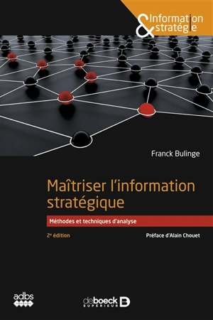 Maîtriser l'information stratégique : méthodes et techniques d'analyse - Franck Bulinge