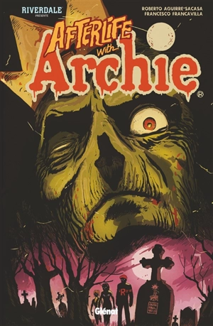 Riverdale présente Afterlife with Archie - Roberto Aguirre-Sacasa