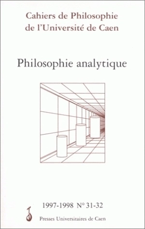 Cahiers de philosophie de l'Université de Caen, n° 31-32. Philosophie analytique