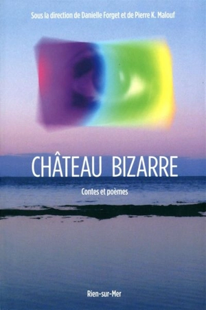 Château bizarre : Rien-sur-Mer - Claude Haeffely