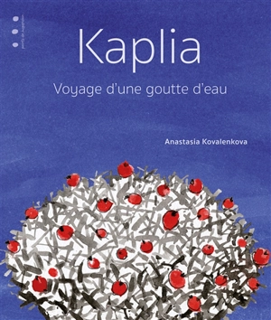 Kaplia : voyage d'une goutte d'eau - Anastasia Kovalenkova