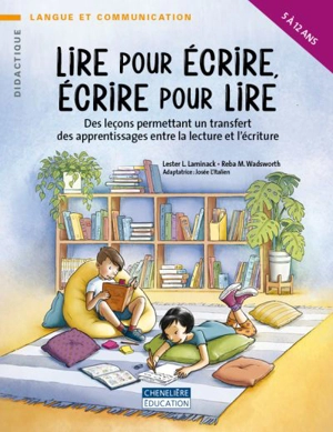 L ire pour écrire, écrire pour lire : leçons permettant un transfert des apprentissages entre la lecture et l'écriture - lester Laminack