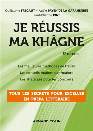 Je réussis ma khâgne : tous les secrets pour exceller en prépa littéraire - Guillaume Frecaut