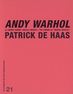 Andy Warhol : le cinéma comme braille mental. Andy Warhol : the cinema as mental braille - Patrick de Haas