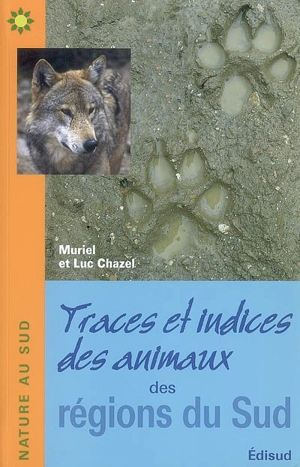 Traces et indices des animaux des régions du Sud - Muriel Chazel