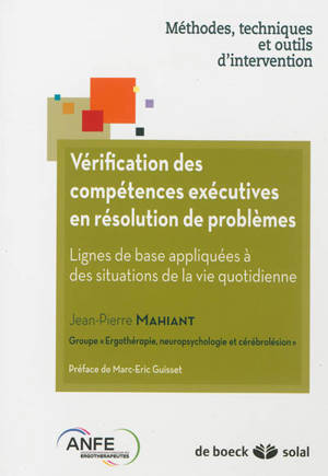 Vérification des compétences exécutives en résolution de problèmes : lignes de base appliquées à des situations de la vie quotidienne - Jean-Pierre Mahiant