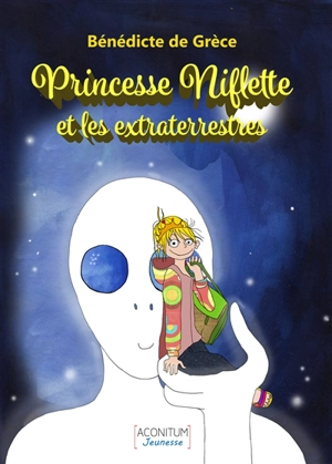 Princesse Niflette et les extraterrestres - Bénédicte