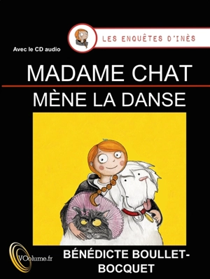 Les enquêtes d'Inès. Vol. 2. Madame Chat mène la danse - Bénédicte