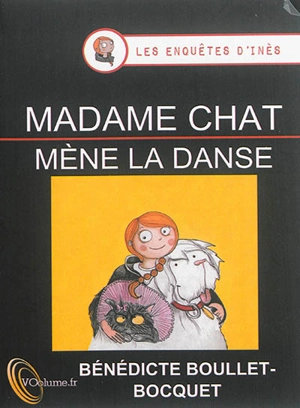 Les enquêtes d'Inès. Vol. 2. Madame Chat mène la danse - Bénédicte