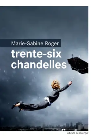 Trente-six chandelles - Marie-Sabine Roger