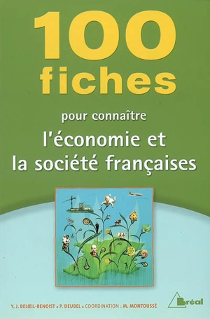 100 fiches pour connaître l'économie et la société françaises : classes préparatoires aux grandes écoles commerciales, 1er cycle universitaire, concours de la fonction publique - Yves Jean Beloeïl-Benoist