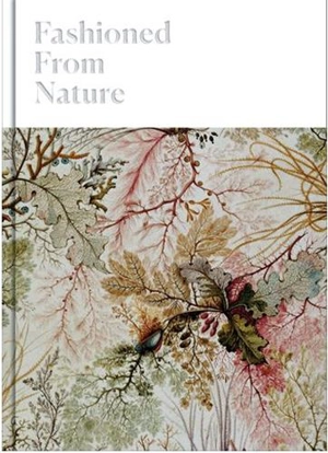 Fashioned from Nature - Edwina Ehrman