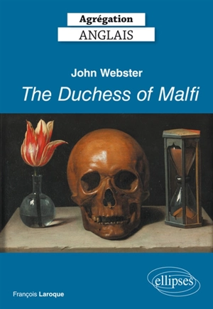 John Webster, The duchess of Malfi - François Laroque