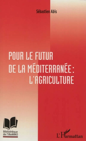 Pour le futur de la Méditerranée : l'agriculture - Sébastien Abis