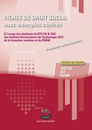 Fiches de droit social avec exemples chiffrés : à l'usage des étudiants de BTS CG & CGO, des Instituts universitaires de technologie (IUT), de la formation continue et du CNAM : fiches de cours - Robert Wipf