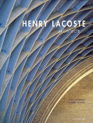 Henry Lacoste : architecte, 1885-1968 - Eric Hennaut