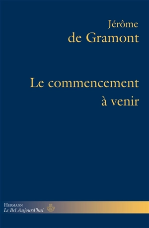 Le commencement à venir - Jérôme de Gramont