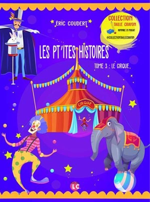 Les pt'ites histoires. Vol. 3. Le cirque - Eric Coudert