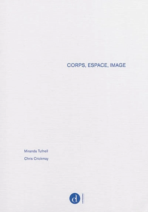 Corps, espace, image - Miranda Tufnell