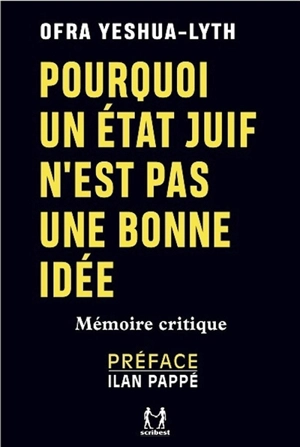 Pourquoi un Etat juif n'est pas une bonne idée : mémoire critique - Ofra Yeshua-Lyth