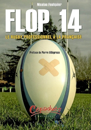 Flop 14 : le rugby professionnel à la française - Nicolas Foulquier