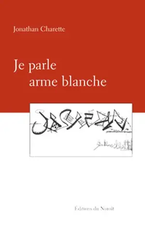 Je parle arme blanche - Charette, Jonathan