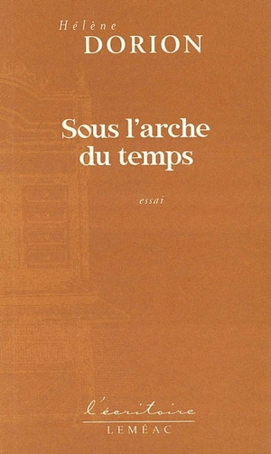 Sous l'arche du temps - Hélène Dorion