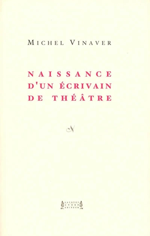 Naissance d'un écrivain de théâtre - Michel Vinaver