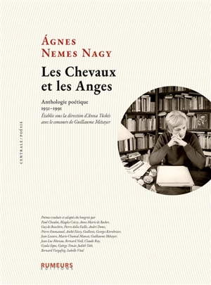 Les chevaux et les anges : anthologie poétique, 1931-1991 - Agnes Nemes Nagy