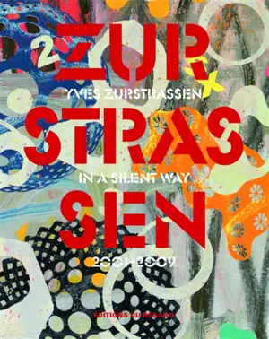Yves Zurstrassen, in a silent way : 2001-2009 - François Barré