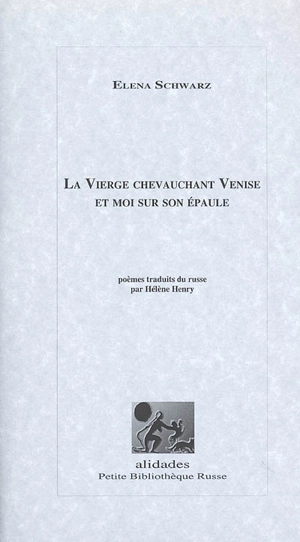 La vierge chevauchant Venise et moi sur son épaule : poèmes - Elena Schwarz