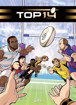 Top 14 rugby. Vol. 5. La grande finale - Benjamin Ferré