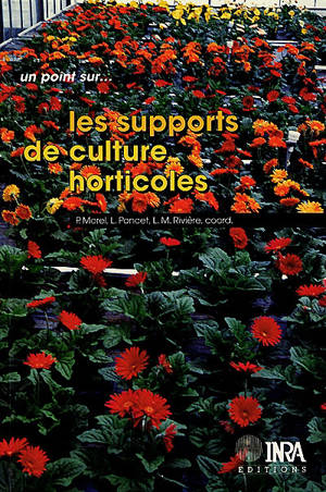 Les supports de culture horticoles : les matériaux complémentaires et alternatifs à la tourbe - Philippe Morel