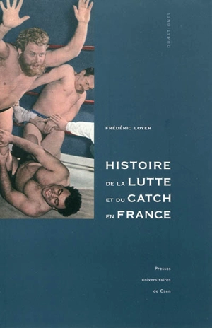 Histoire de la lutte et du catch en France - Frédéric Loyer