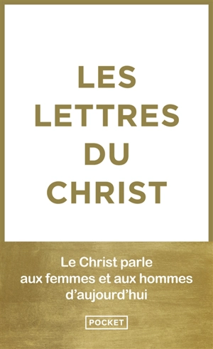 Les lettres du Christ : les 9 lettres et les articles : le Christ parle aux femmes et aux hommes d'aujourd'hui - Jésus-Christ