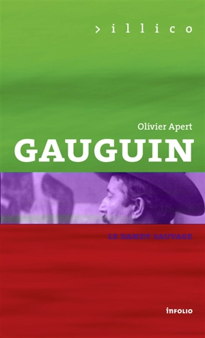 Gauguin : le dandy sauvage - Olivier Apert