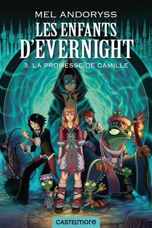 Les enfants d'Evernight. Vol. 3. La promesse de Camille - Mel Andoryss