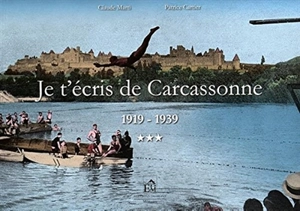 Je t'écris de Carcassonne. Vol. 3. 1919-1939 - Claude Marti-Salazar