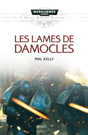 Space marine battles. Les lames de Damocles - Phil Kelly