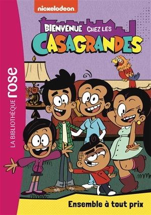 Bienvenue chez les Casagrandes. Vol. 2. Ensemble à tout prix - Nickelodeon