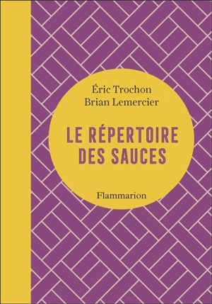 Le répertoire des sauces - Eric Trochon