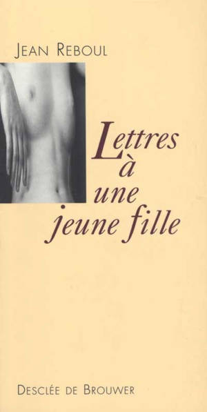 Lettres à une jeune fille : le désir et l'amour - Jean Reboul